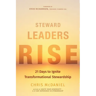 Steward Leaders Rise: 21 Days to Ignite Transformational Stewardship: A 21-Day Experience in Faithful Stewardship