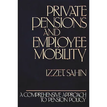 Private Pensions and Employee Mobility: A Comprehensive Approach to Pension Policy