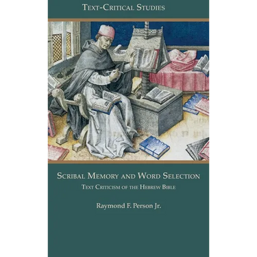Scribal Memory and Word Selection: Text Criticism of the Hebrew Bible