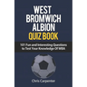 WEST BROMWICH ALBION QUIZ BOOK - 101 Fun and Interesting Questions to Test Your Knowledge Of WBA