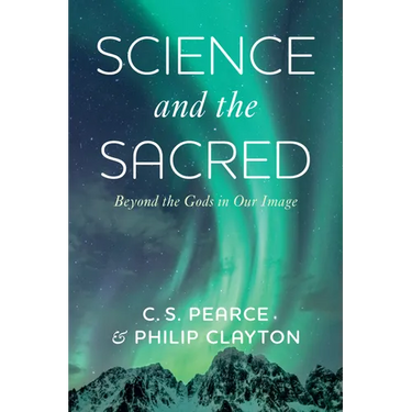 Science and the Sacred: Beyond the Gods in Our Image