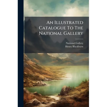 An Illustrated Catalogue To The National Gallery