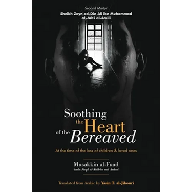 Soothing the Heart of the Bereaved: At the time of the loss of children and loved ones