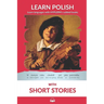 Learn Polish with Short Stories: Interlinear Polish to English