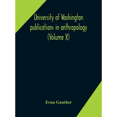 University Of Washington Publications In Anthropology (Volume X) Ethnobotany Of Western Washington