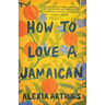 How to Love a Jamaican: Stories
