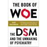 The Book of Woe: The DSM and the Unmaking of Psychiatry
