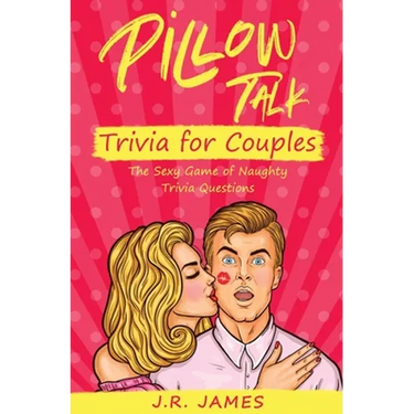 Pillow Talk Trivia for Couples: The Sexy Game of Naughty Trivia Questions