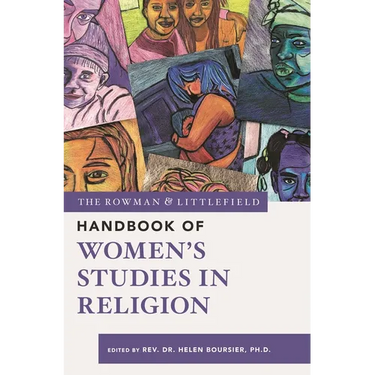 The Rowman & Littlefield Handbook of Women's Studies in Religion