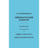 An Intermediate Greek-English Lexicon: Founded Upon the Seventh Edition of Liddell and Scott's Greek-English Lexicon