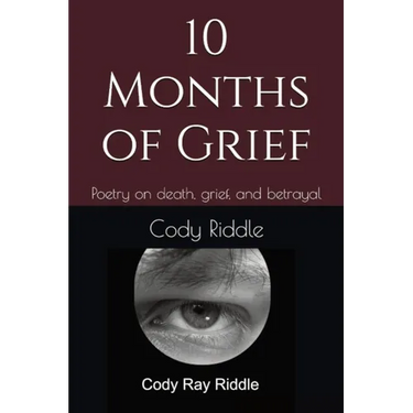 10 Months of Grief: Poetry on death, grief, and betrayal