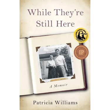 While They're Still Here: A Memoir