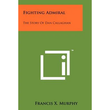 Fighting Admiral: The Story Of Dan Callaghan