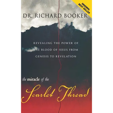 The Miracle of the Scarlet Thread: Revealing the Power of the Blood of Jesus from Genesis to Revelation