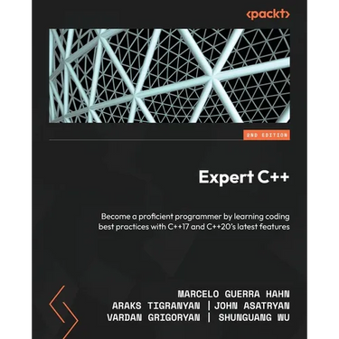 Expert C++ - Second Edition: Become a proficient programmer by learning coding best practices with C++17 and C++20's latest features