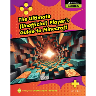 The Ultimate (Unofficial) Player's Guide to Minecraft