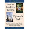 From the Garden of Eden to Plymouth Rock: Chronicling the journey of Mayflower? family forefathers through history and into New England