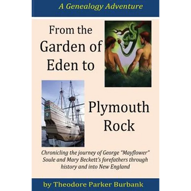 From the Garden of Eden to Plymouth Rock: Chronicling the journey of Mayflower? family forefathers through history and into New England
