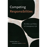 Competing Responsibilities: The Ethics and Politics of Contemporary Life