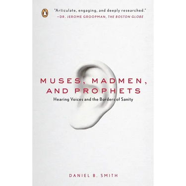 Muses, Madmen, and Prophets: Hearing Voices and the Borders of Sanity