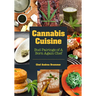 Cannabis Cuisine: Bud Pairings of a Born Again Chef (Cannabis Cookbook or Weed Cookbook, Marijuana Gift, Cooking Edibles, Cooking with Cannabis)