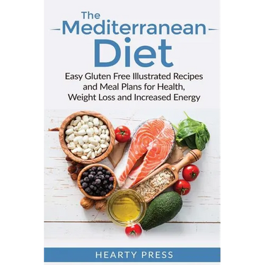 The Mediterranean Diet: Easy Illustrated Recipes and Meal Plans for Health, Weight Loss and Increased Energy