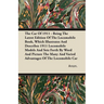 The Car Of 1911 - Being The Latest Edition Of The Locomobile Book, Which Illustrates And Describes 1911 Locomobile Models And Sets Forth By Word And P
