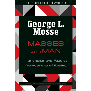 Masses and Man: Nationalist and Fascist Perceptions of Reality
