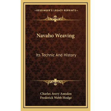 Navaho Weaving: Its Technic And History