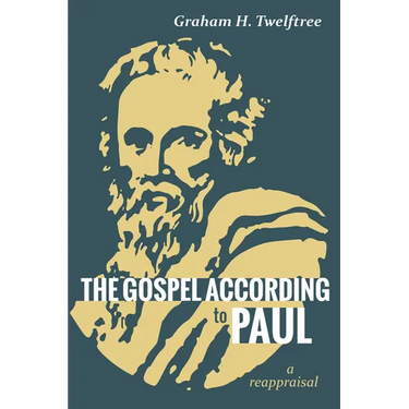 The Gospel According to Paul: A Reappraisal