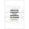 Creative Strategy and the Business of Design