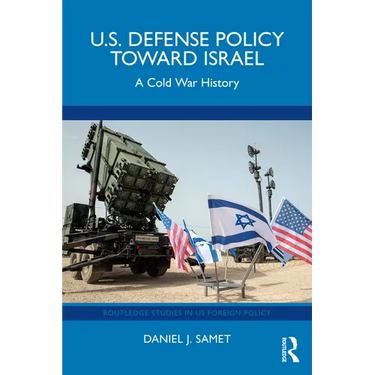 U.S. Defense Policy Toward Israel: A Cold War History