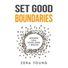 Set Good Boundaries: Where You Stop & I Begin
