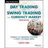 Day Trading and Swing Trading the Currency Market: Technical and Fundamental Strategies to Profit from Market Moves