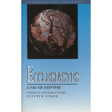 Ecclesiastes: A Time for Everything