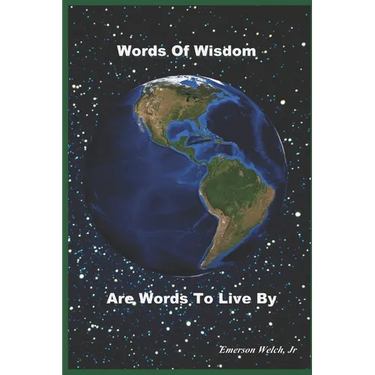Words Of Wisdom Are Words To Live By