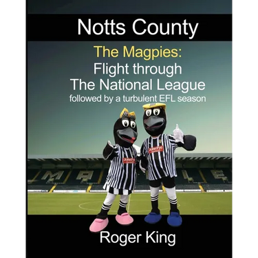 Notts County The Magpies: followed by a turbulent EFL season
