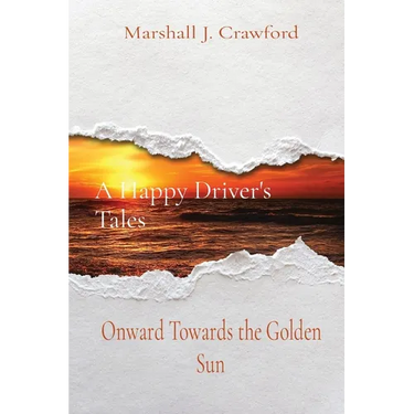 A Happy Driver's Tales: Onward Towards the Golden Sun