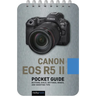 Canon EOS R5 II: Pocket Guide: Buttons, Dials, Settings, Modes, and Shooting Tips