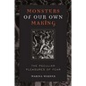 Monsters of Our Own Making: The Peculiar Pleasures of Fear