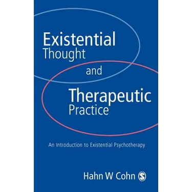Existential Thought and Therapeutic Practice: An Introduction to Existential Psychotherapy
