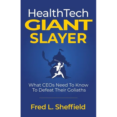 Health Tech Giant Slayer: What CEOs Need To Know To Defeat Their Goliaths