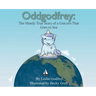Oddgodfrey: The Mostly True Story of a Unicorn That Goes To Sea