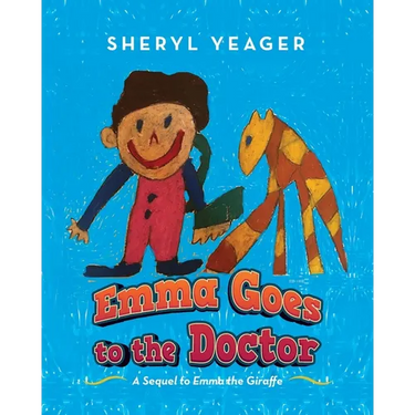 Emma Goes to the Doctor: A Sequel to Emma the Giraffe