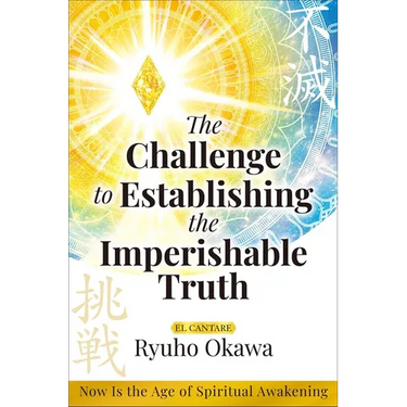The Challenge to Establishing the Imperishable Truth: Now Is the Age of Spiritual Awakening