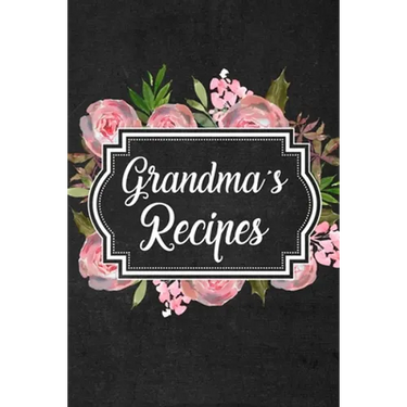 Grandma's Recipes: Adult Blank Lined Diary Notebook, Write in Grandma Favorite Menu, Food Recipes Journal, Family Recipe Book, Cooking Gifts