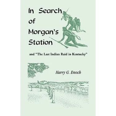 In Search of Morgan's Station and "The Last Indian Raid in Kentucky"