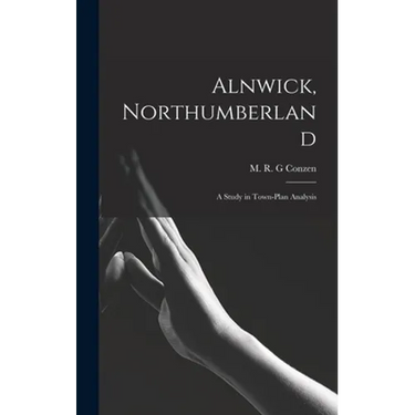 Alnwick, Northumberland: a Study in Town-plan Analysis