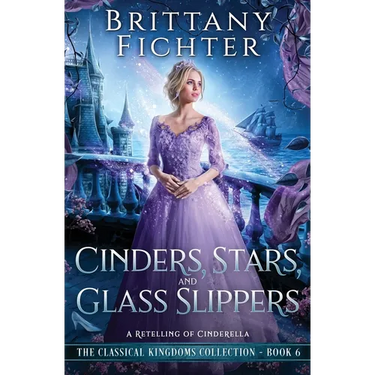Cinders, Stars, and Glass Slippers: A Retelling of Cinderella