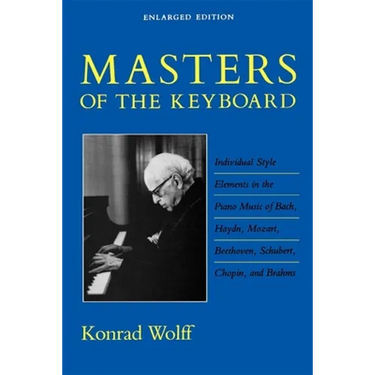 Masters of the Keyboard, Enlarged Edition: Individual Style Elements in the Piano Music of Bach, Haydn, Mozart, Beethoven, Schubert, Chopin, and Brahm
